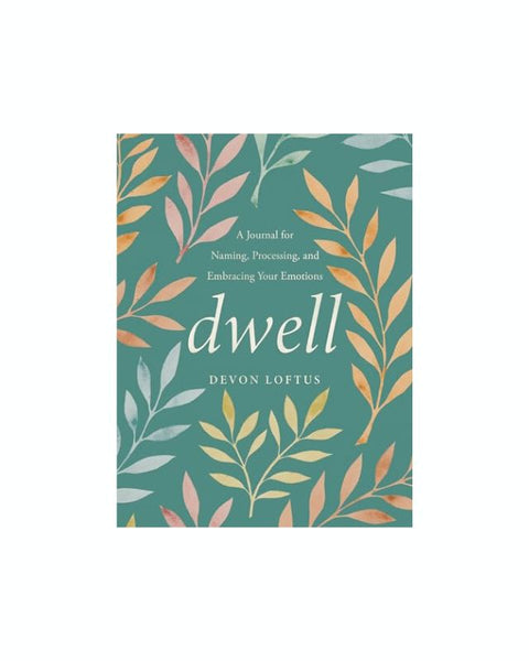 Dwell: A Journal for Naming, Processing, and Embracing Your Emotions