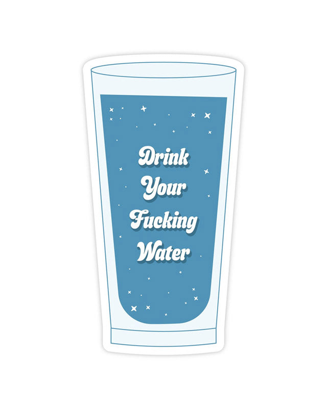 Drink your Water Sticker