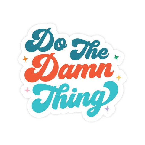 Do The Damn Thing Sticker