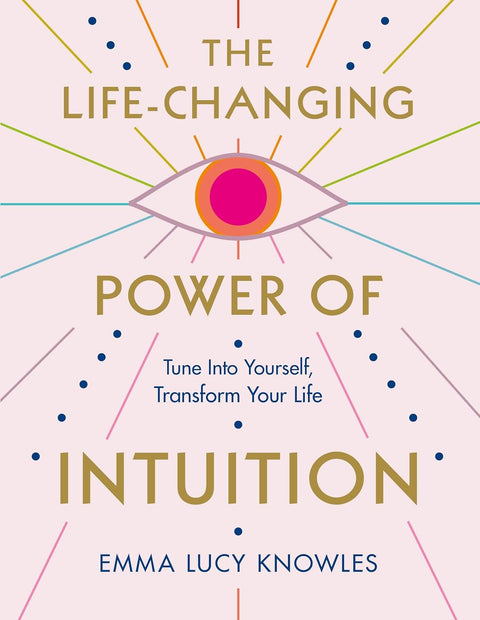 The Life Changing Power of Intuition
