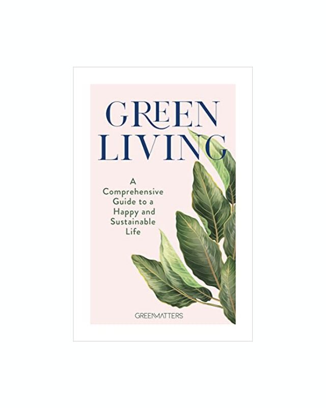 Green Living: A Comprehensive Guide to a Happy and Sustainable Life