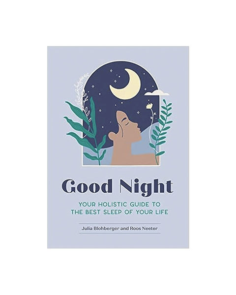 Good Night: Your Holistic Guide to the Best Sleep of Your Life