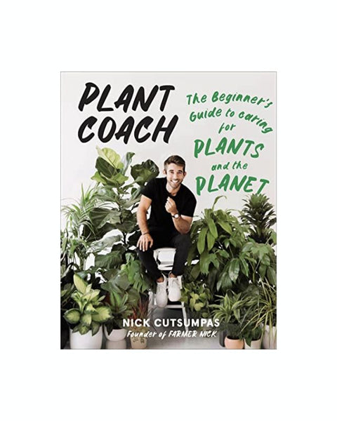 Plant Coach: The Beginner's Guide to Caring for Plants and the Planet