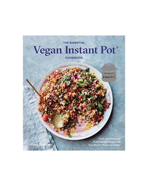 The Essential Vegan Instant Pot Cookbook