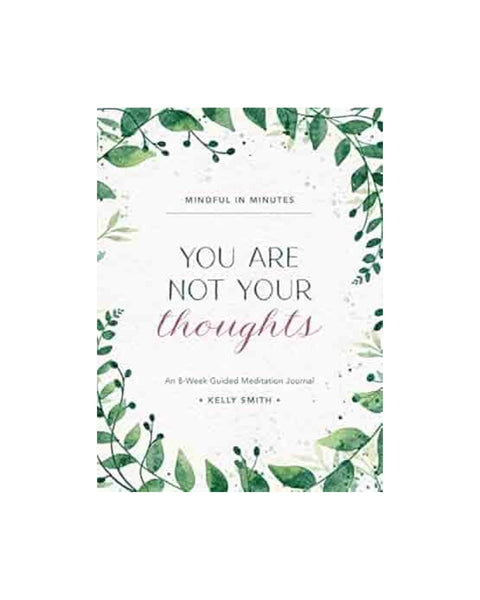 You Are Not Your Thoughts: An 8-Week Guided Meditation Journal