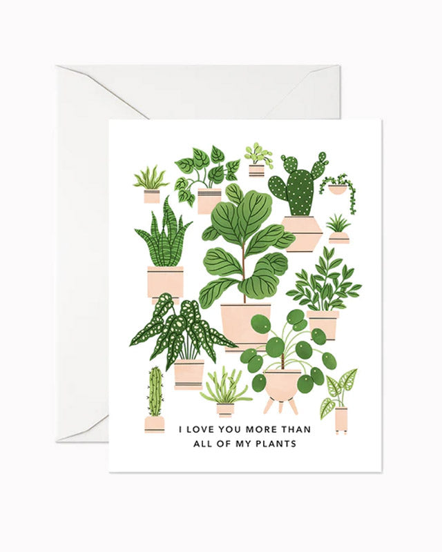 I Love You More Than My Plants Greeting Card