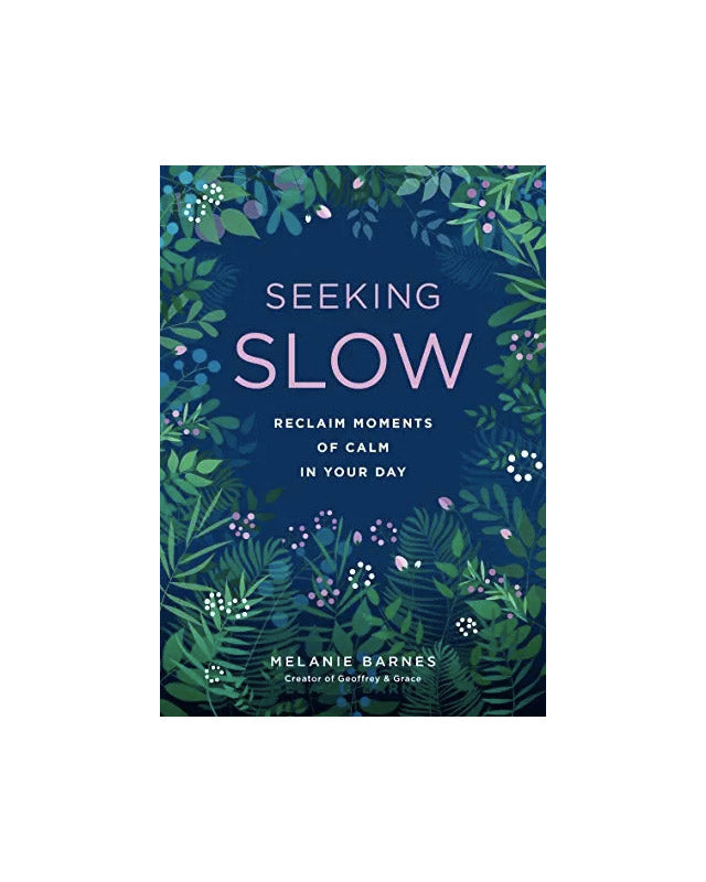 Seeking Slow: Reclaim Moment of Calm in Your Day